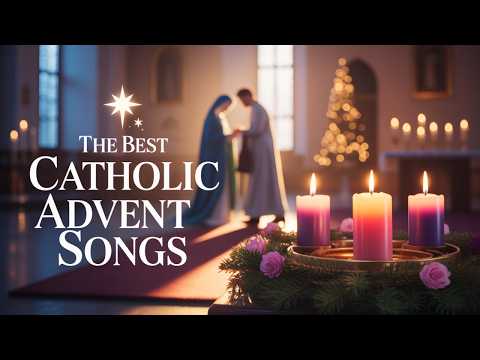 The Best Catholic Advent Songs – Deep Worship, Prepare Your Heart for Jesus— Catholic Music