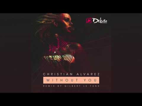Christian Alvarez - Without You (Gilbert Le Funk Remix)