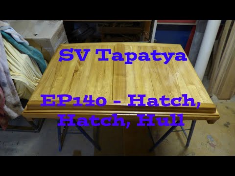 Hatch, hatch, hull; Building a cruising sailboat - SV Tapatya EP140