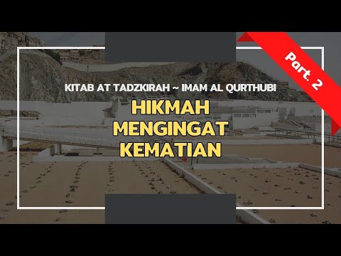 AT TADZKIRAH PART 2 || Hikmah Mengingat Kematian