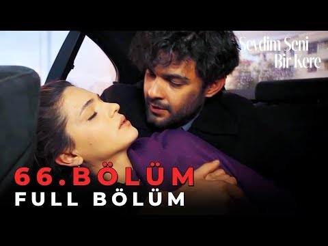 Sevdim Seni Bir Kere - 66. Bölüm