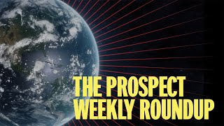 The Prospect Weekly Roundup: 4/12/2024