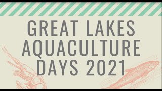 Ripple Rock Fish Farms - Great Lakes Aquaculture Days 2021