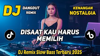 Download lagu DJ REMIX NOSTALGIA SLOW TERBARU 2025 | DJ DISAAT KAU HARUS MEMILIH | FULL BASS SANTAI mp3 Download lagu DJ REMIX NOSTALGIA SLOW TERBARU 2025 | DJ DISAAT KAU HARUS MEMILIH | FULL BASS SANTAI mp3