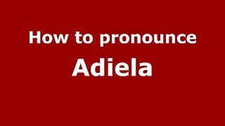 How to pronounce Adiela