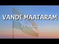A R Rahman Vande Maataram Lyrics Official Video