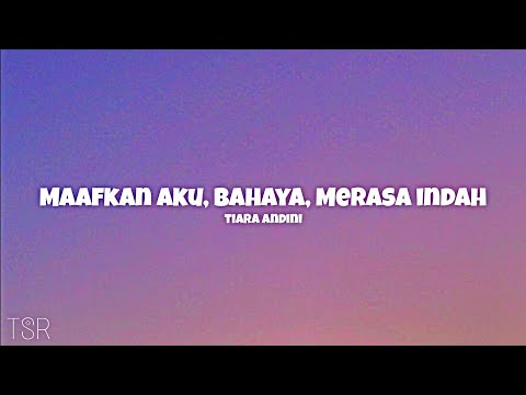 Maafkan aku x Bahaya x Merasa indah - Tiara Andini || tiktok sound remix (lyrics)
