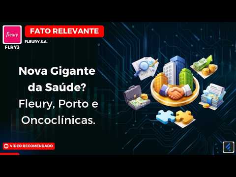 Thumbnail do vídeo: FLEURY (#FLRY3) + PORTO (#PSSA3) + ONCOCLÍNICAS (#ONCO3): O Acordo de R$ 2,5 BILHÕES no setor saúde!