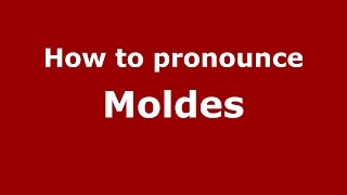 How to pronounce Moldes