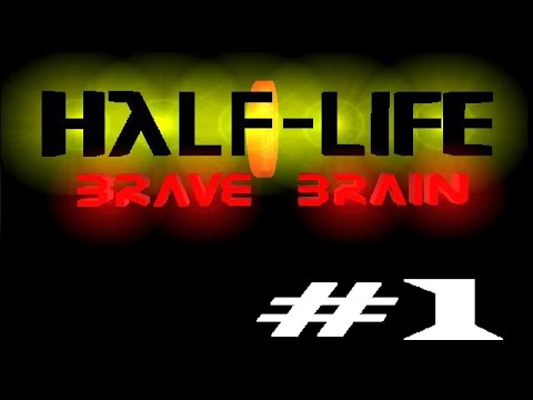 Half-Life: Brave brain (Part 1)