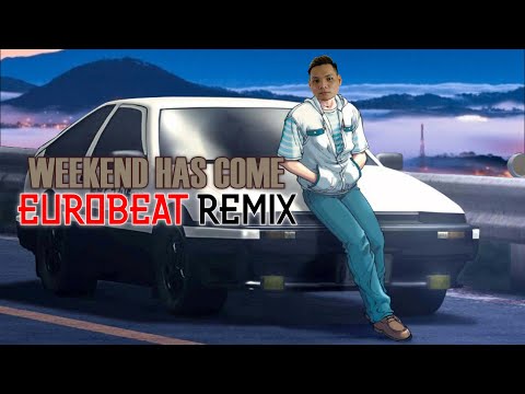 Weekend Has Come / Eurobeat Remix