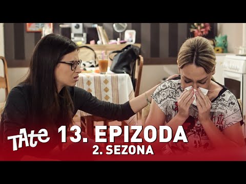 Tate | Sezona 02 | Epizoda 13 (domaća serija)