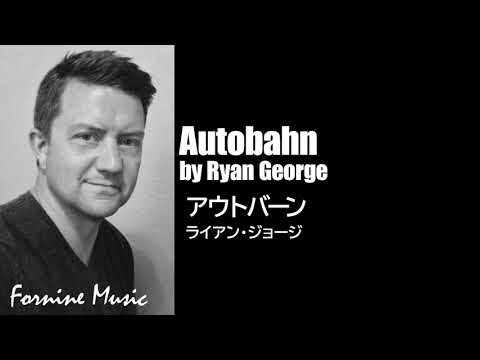 アウトバーン／ライアン・ジョージ／Autobahn by Ryan George