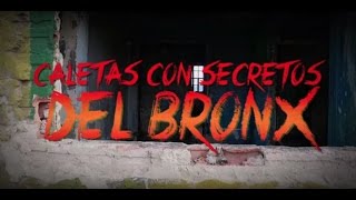 'Caletas con Secretos del Bronx' - Testigo Directo HD