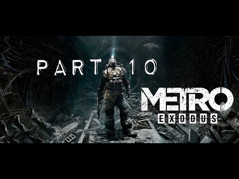 METRO EXODUS walkthrough gameplay PART 10