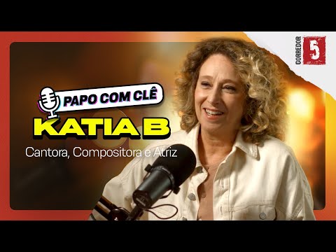 Katia B | Cantora e Compositora | Papo com Clê