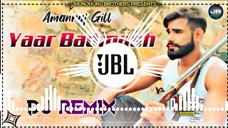 Yaar Badmash Amanraj Gill Dj Remix Song  New Harya