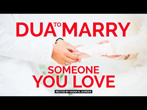 DUA TO MARRY SOMEONE YOU LOVE!! POWERFUL DUA