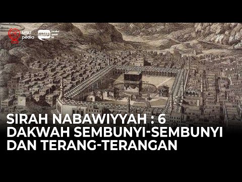 Sirah Nabawiyyah ke 6 - Dakwah Sembunyi-Sembunyi dan Terang-Terangan