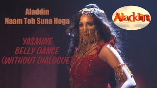 Yasmine Belly Dance  Without Dialogue  Aladdin Naa