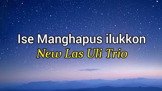 Download lagu Ise Manghapus Ilukkon - New Las Uli Trio  Lirik Lagu mp3