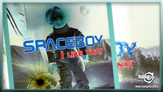 SPACEBOY -  I Like That