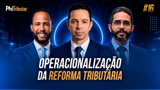 PodTributar #16: Novidades da operacionalização da reforma tributária