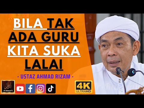 Ustaz Ahmad Rizam - BILA TAK ADA GURU KITA SUKA LALAI