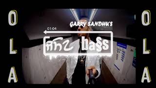 Ola Ola[BASS BOOSTED] | Garry Sandhu | Intense | New Song 2018