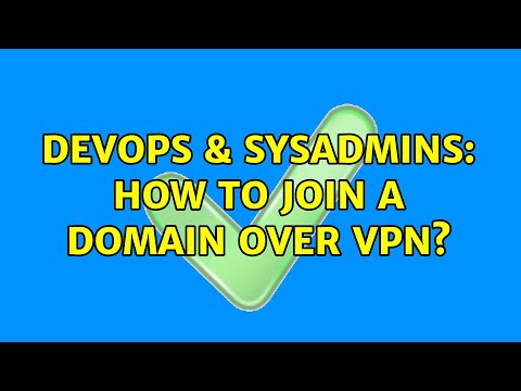 DevOps & SysAdmins: How to join a domain over VPN? (2 Solutions!!)
