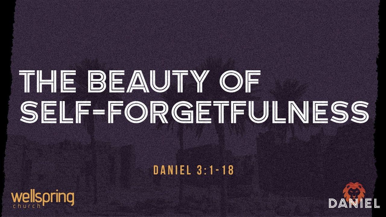 The Beauty of Self-Forgetfullness