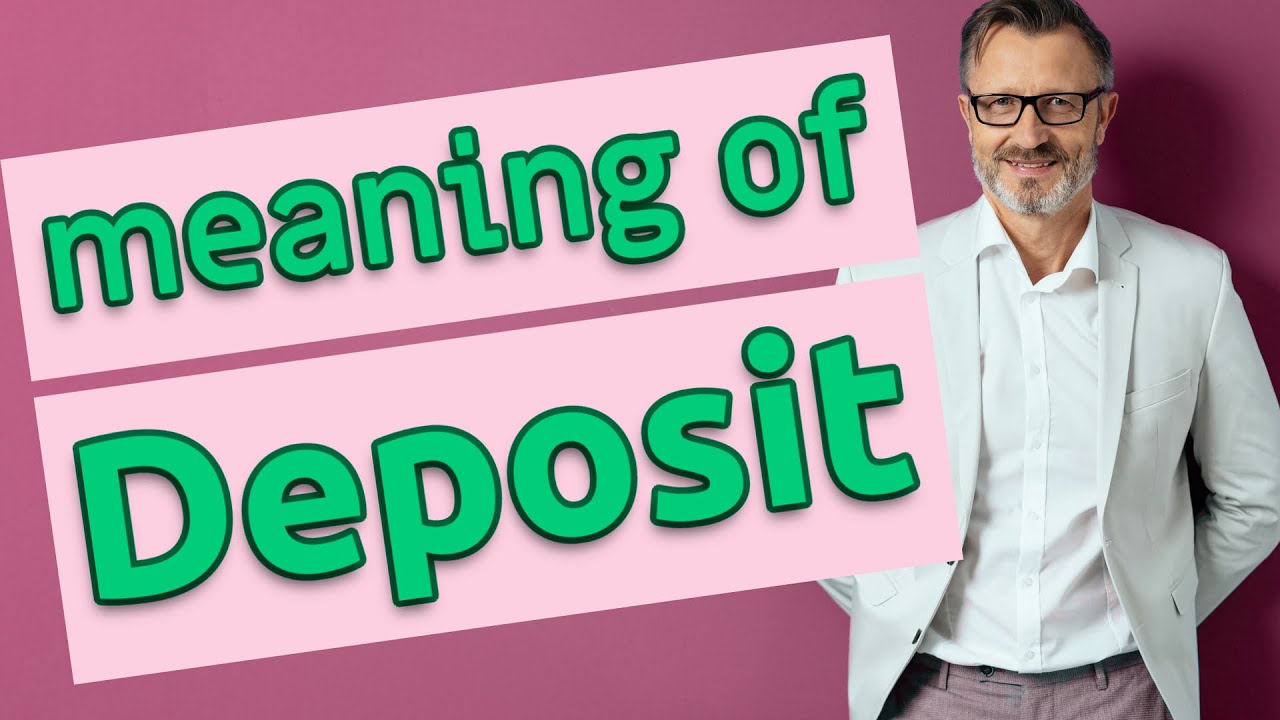 Deposit | Meaning of deposit