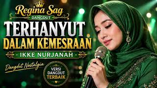 Download lagu TERHANYUT DALAM KEMESRAAN-IKKE NURJANAH#regina #dangdutlawas mp3