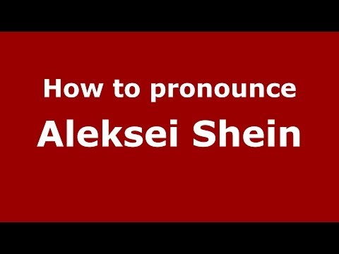 How to pronounce Aleksei Shein (Russian/Russia) - PronounceNames.com