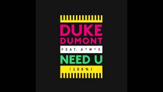 DUKE DUMONT - Need U (100%) feat. A*M*E (SKREAMIX) - out now!