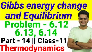 Gibbs energy and Equilibrium | Example 6.11,6.12,6.13 | Thermodynamics Part -14 | Class-11 Chemistry