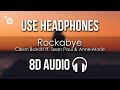 Clean Bandit  - Rockabye (8D AUDIO) ft. Sean Paul & Anne-Marie