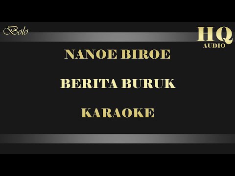 NANOE BIROE BERITA BURUK - KARAOKE