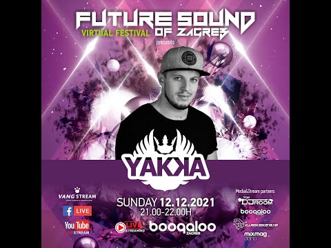 Yakka @ FUTURE SOUND OF ZAGREB Virtual festival 2021 [Boogaloo -  Zagreb] - EP#07