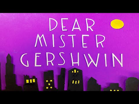 Dear Mister Gershwin