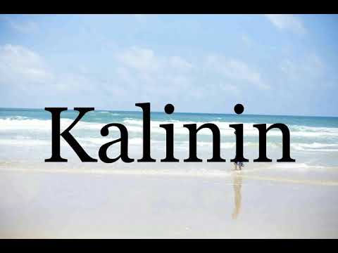 How To Pronounce Kalinin🌈🌈🌈🌈🌈🌈Pronunciation Of Kalinin