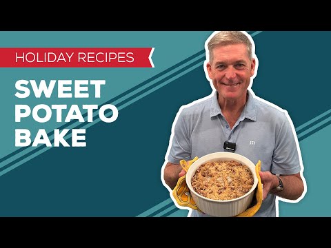Holiday Cooking & Baking Recipes: Sweet Potato Bake Recipe | Thanksgiving Side Dish Ideas