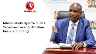 Mbadi labels Nyanza critics “enemies” as Sh4bn approved for Level 6 hospital