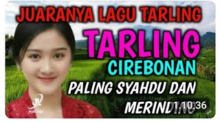 Download lagu JUARANYA LAGU TARLING CIREBON PALING SYAHDU DAN MERINDING mp3