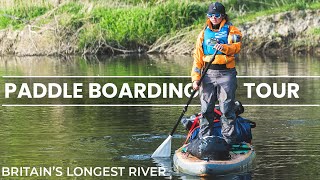Paddle Board Touring / Source to Sea EXPLORING Britain's Longest River (SUP Expe