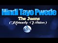 HINDI TAYO PWEDE The Juans KARAOKE VERSION