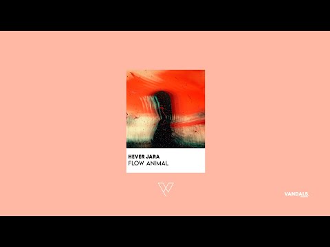 Hever Jara - Flow Animal (Official Audio)
