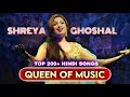 Top 200 Hindi Songs Of Shreya Ghoshal 2002 2024 Nostalgic Songs Of Shreya Ghoshal