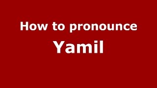 How to pronounce Yamil