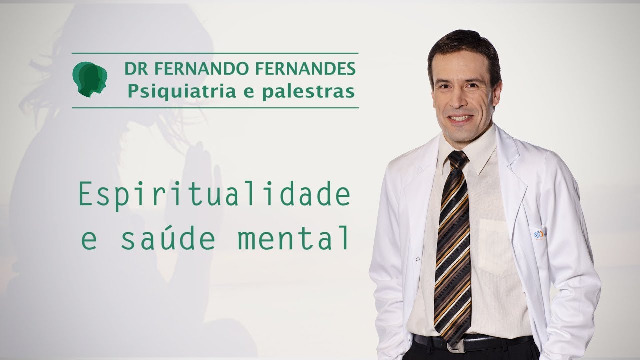 Espiritualidade e saúde mental | Psiquiatra Fernando Fernandes